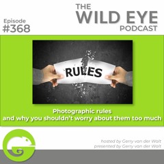 Episode 368 - Photographic rules and why you shouldn't worry about them too much