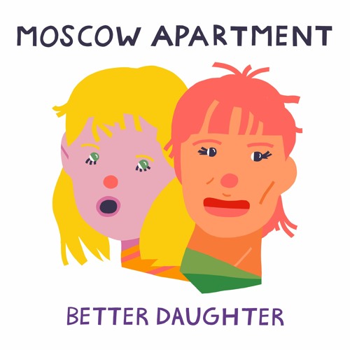 Moscow Apartment - Better Daughter EP