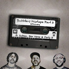 Bubblers: Mixtape Part Three ft. Subten, Ben Verse & Parly B