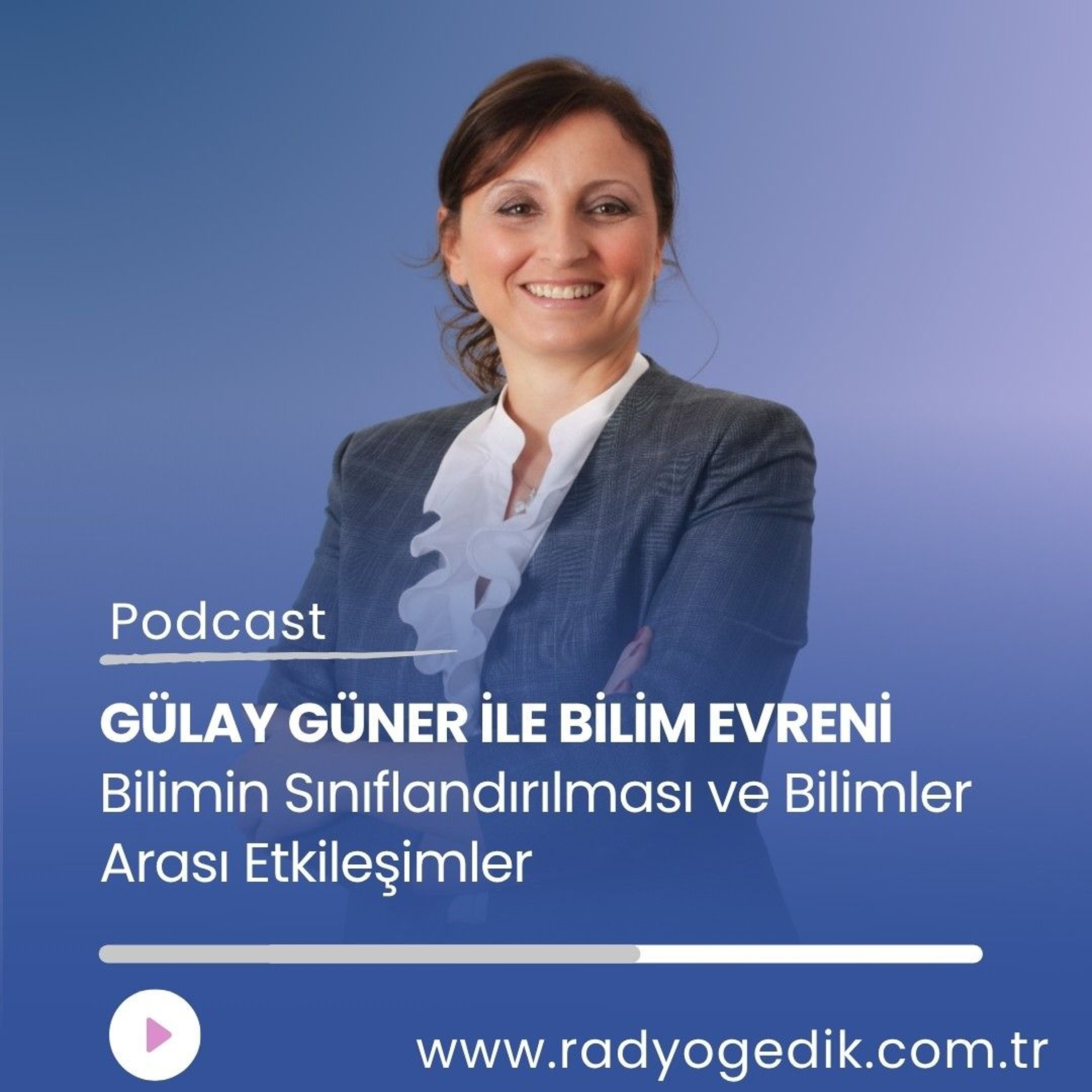 GÜLAY GÜNER İLE BİLİM EVRENİ - Bilim Türleri episode artwork