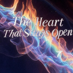 The Heart That Stays Open