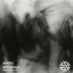 RADIO SHOW 003 | MATEO BERGOGLIO