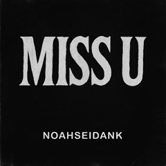 MISS U