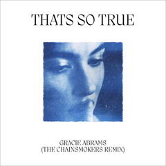Gracie Abrams  - Thats So True (The Chainsmokers Remix)