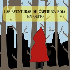 Las aventuras de Caperuza Roja en Quito-Parcial2