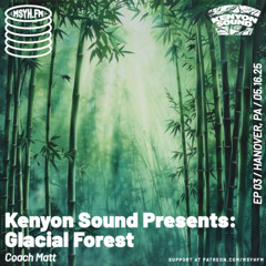 Kenyon Sound Presents: Glacial Forest | Episode 3 with Coach Matt
