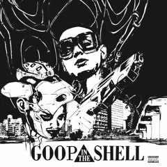 Goop In The Shell Prod.6houl