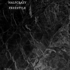 Halfcrazy Freestyle FT. Grizz