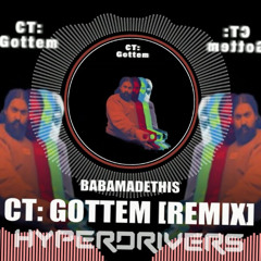 Babamadethis - CT: Gottem [HyperDrivers REMIX]