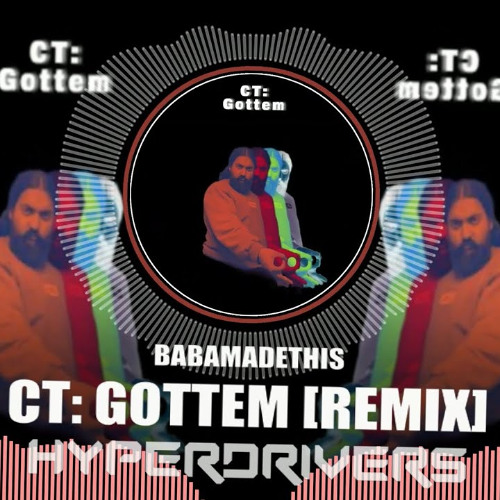 Babamadethis - CT: Gottem [HyperDrivers REMIX]