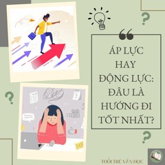 [TKBN: ĐĐCG?] ÁP LỰC HAY ĐỘNG LỰC: ĐÂU LÀ HƯỚNG ĐI TỐT NHẤT?