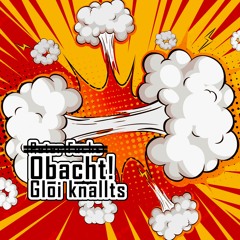 Obacht! Gloi knallts | Melodic/Trance Mix