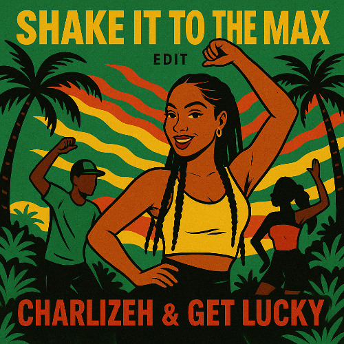 SHAKE IT TO THE MAX (BY CHARLIZEH X GET LUCKY)