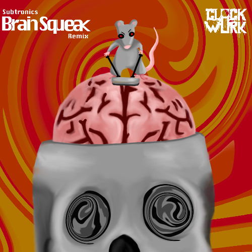 Subtronics - Brain Squeak (Clockwork Remix) [FREE DL]