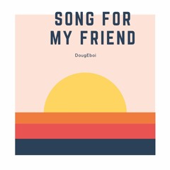 Song For My Friend