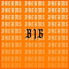 BIG DREAMS