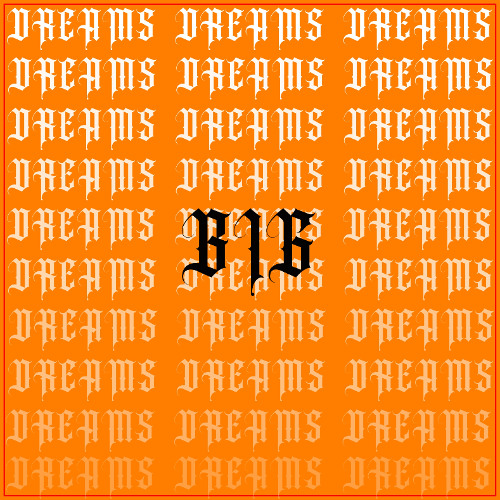 BIG DREAMS