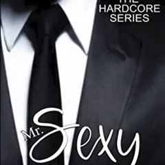 VIEW PDF ✅ Mr. Sexy: A HOT Billionaire RomCom (The Hardcore Series Book 1) by  Jessik