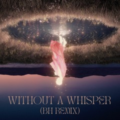 Invent  Animate - Without A Whisper (BH Remix)