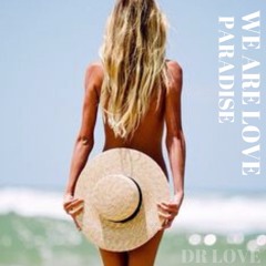 We Are Love  Paradise