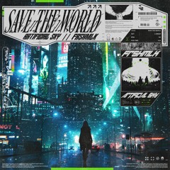 SAVE THE WORLD w/ Frshmlk