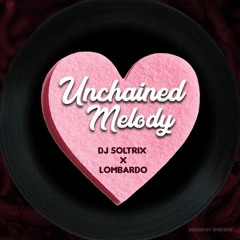 DJ Soltrix, Lombardo - Unchained Melody