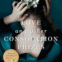 [Free] EPUB 📂 Love and Other Consolation Prizes: A Novel by  Jamie Ford EBOOK EPUB K