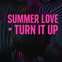 Turn It Up (Summer Love Remix)