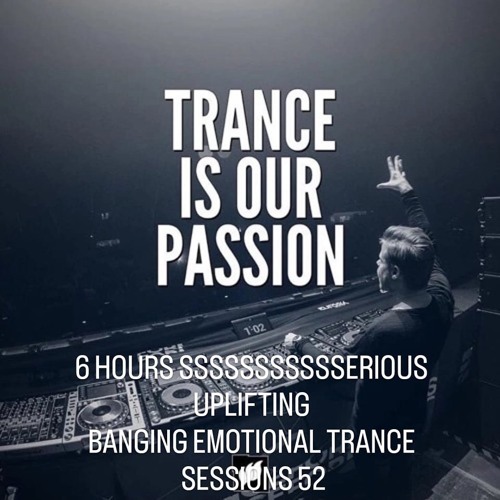 6 Hours Seriousssssssssssss Uplifting Banging Emotional Trance Sessions 52