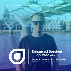 Enhanced Sessions 613 with Andy Moor - Hosted by Kapera