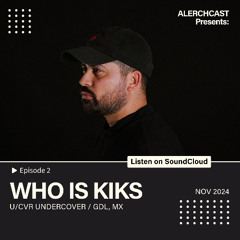 ALERCHCAST EP2 – WHO IS KIKS  [U/CVR UNDERCOVER]
