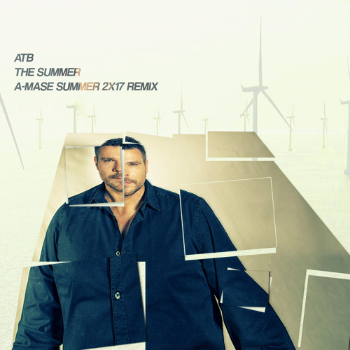 Stream ATB - The Summer (A-Mase Summer 2K17 Remix) By A-Mase.