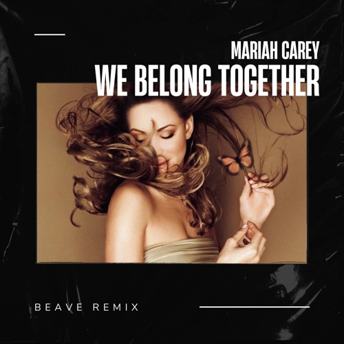 Stream Mariah Carey - We Belong Together (Beave Remix) (FREE DOWNLOAD) by  Beave | Listen online for free on SoundCloud
