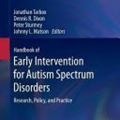 (PDF/ePub) Handbook of Early Intervention for Autism Spectrum Disorders: Research, Policy, and Pract