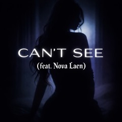 Can’t See (Remix) ft Nova Laen [Prod. Eureka Beats]