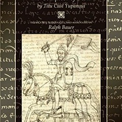 [READ] PDF 📭 An Inca Account of the Conquest of Peru by  Titu Cusi Yupanqui &  Ralph