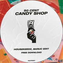 50 Cent - Candy Shop (Housekeedz, Baruc Edit)