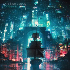 GATS & Oh Genius - Goodbye