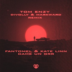 Fantomel & Kate Linn - Dame Un Grrr (Tom Enzy & Divolly & Markward Remix) [DropUnited Exclusive]