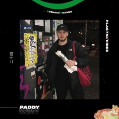 024 ~ plastic/vibes x PADDY 🇬🇧