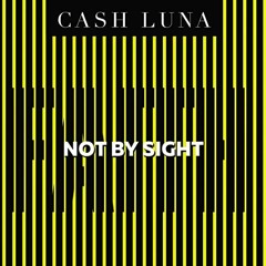 READ PDF EBOOK EPUB KINDLE Not by Sight: Only Faith Opens Your Eyes by  Cash Luna,Bob