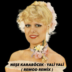 NEŞE KARABÖCEK - YALİ YALİ ( REMOD Remix )