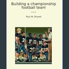 [READ] 🌟 Building a championship football team (Classic Books)     Paperback – February 18, 2024 R