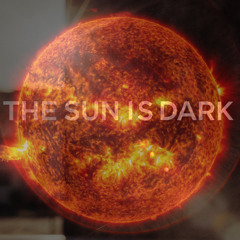 The Sun is Dark