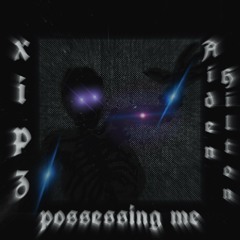 possessing me (w/ Aiden Hilton☆) [Prod. ilynedia]