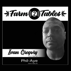 Ivan Gregory w/ Phil-Aye - Farm 2 Tables | Deep | Soulful | Afro | Tribal | Funky | Tech House Mix