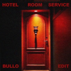 Hotel Room Service - (BULLO Edit)