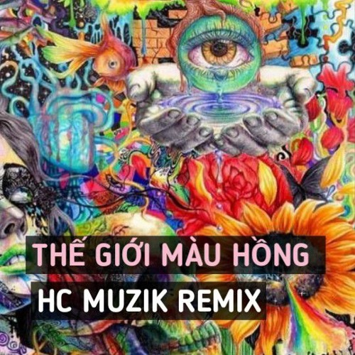NONSTOP THẾ GIỚI MÀU HỒNG  HC MUZIK REMIX