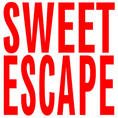 SWEET ESCAPE