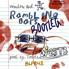Window Kid - Rambling Bars (WESTB Bootleg) [FREE DOWNLOAD]